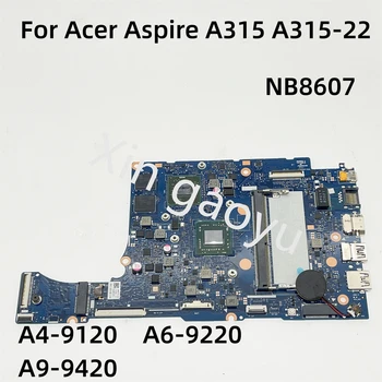 Оригиналът е за Acer Aspire A315 A315-22 дънна Платка на лаптоп NBHE811001 NB.HE811.001 NB8607 NB8607_PCB_MB_V4 A4-9120 A6-9220 A9-9420