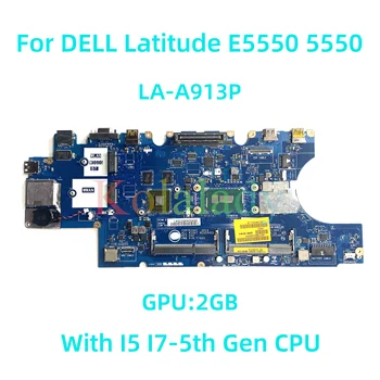За лаптоп DELL Latitude E5550 5550 дънна Платка LA-A913P с процесор I5 I7-5th поколение GPU: 2 GB 100% Тестван, работи изцяло